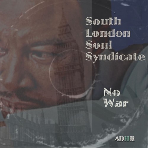 South-London-Soul-Syndicate-No-War-ADHR004-SINGLE-WEB-2026-BB.jpg