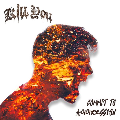 Kill-You-Commit-To-Aggression-24BIT-WEB-FLAC-2026-VEXED.jpg