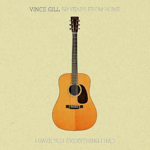 Vince-Gill-50-Years-From-Home-I-Gave-You-Everything-I-Had.jpg