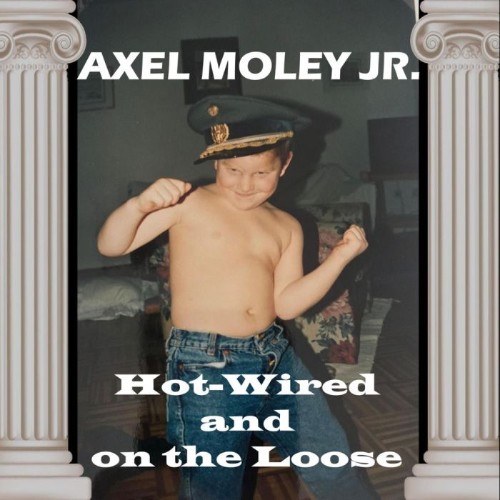 Axel-Moley-Jr-Hot-Wired-and-On-The-Loose-WEB-2026-SDR.jpg