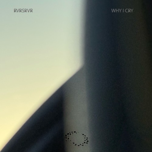 00-rvrsrvr-why-i-cry-opm041-web-2026-cover.jpg
