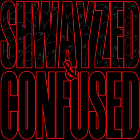 Shwayze-Shwayzed-And-Confused-EP-16-BIT-WEB-FLAC-2012-OBZEN.jpg