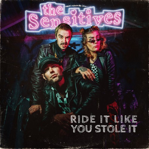 The-Sensitives-Ride-It-Like-You-Stole-It-WEB-2026-SDR.jpg