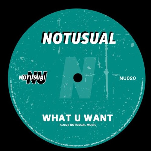 Notusual-What-U-Want-NU020-SINGLE-WEB-2026-BB.jpg