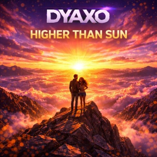 Dyaxo-Higher-Than-Sun-4069493813968-SINGLE-WEB-2026-Zz-Zz.jpg