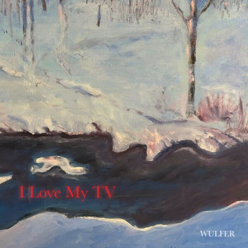 Wulfer-I-Love-My-TV-16BIT-WEB-FLAC-2026-FLACCi-D.jpg