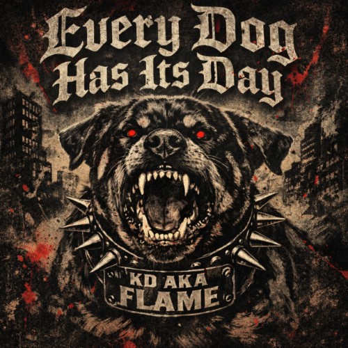 KD-aka-Flame-Every-Dog-Has-Its-Day-WEB-2026-RAGEMP3.jpg