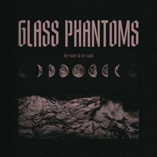 Glass-Phantoms-The-Water-And-The-Sand-24BIT-WEB-FLAC-2026-STONERD.jpg