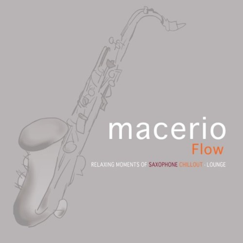 Macerio-2016-Flow-Relaxing-Moments-of-Saxophone-Chillout-Lounge.jpg