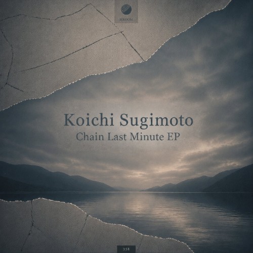 00-koichi-sugimoto-chain-last-minute-ep-hroom358-web-2026-cover.jpg