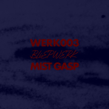 Mist-Gasp-Werk-3-WERK003-24-BIT-WEB-FLAC-2025-WAVED.jpg