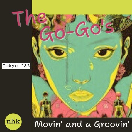 The-Go-Gos-Movin-and-a-Groovin-Live-Tokyo-82-2025-FLAC-PMEDIA.jpg