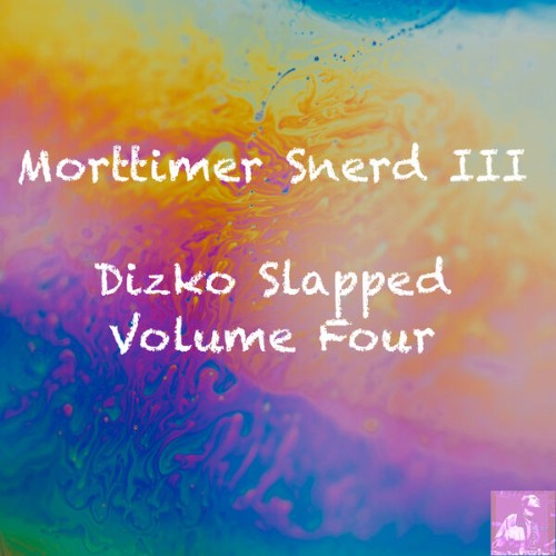 Morttimer-Snerd-III-Dizko-Slapped-Volume-Four-ME355-WEB-2026-BB.jpg