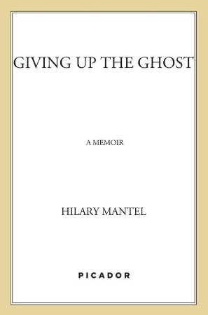 Hilary-Mantel-Giving-Up-the-Ghost-A-Memoir-2003.jpg