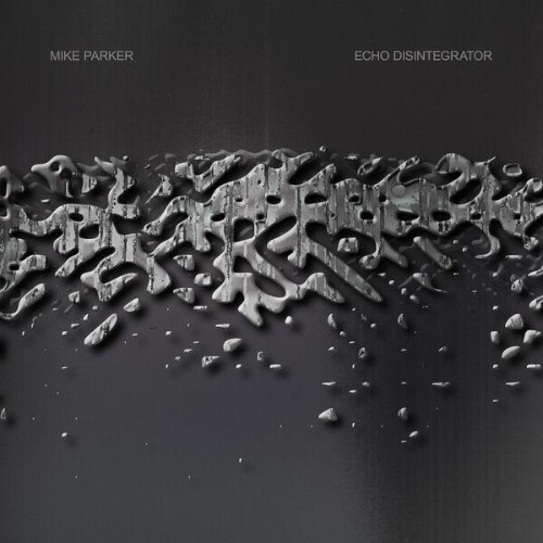 Mike-Parker-Echo-Disintegrator-WEB-2026-ENRi-CH.jpg