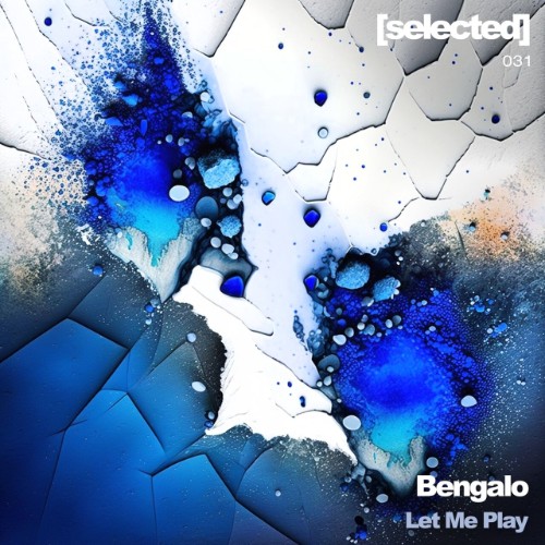 Bengalo-Let-Me-Play-SELECTED031-24BIT-WEB-FLAC-2026-WAVED.jpg