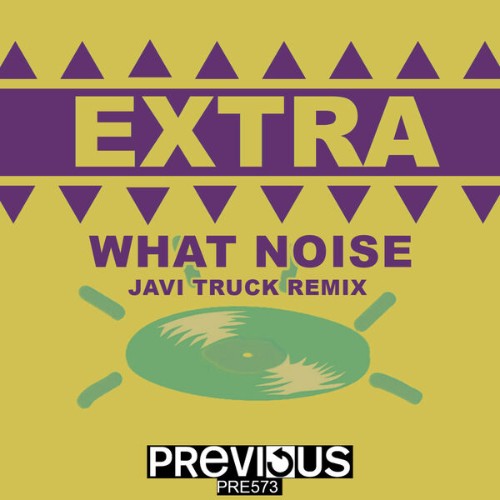 Extra-What-Noise-Javi-Truck-Remix-PRE573-SINGLE-WEB-2026-Zz-Zz.jpg