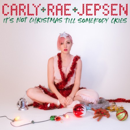 Carly-Rae-Jepsen-2020-Its-Not-Christmas-Till-Somebody-Cries.jpg