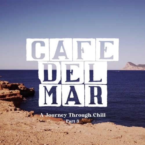 Cafe-del-Mar-A-Journey-Through-Chill-Pt-3-DJ-Mix.jpg