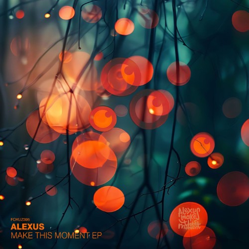 Alexus-Make-This-Moment-EP-FOKUZ395-WEB-2026-BB.jpg