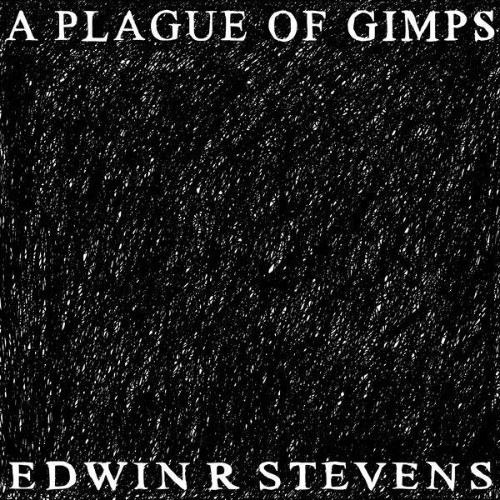 EDWIN-R-STEVENS-A-Plague-Of-Gimps-WEB-2026-ENRi-CH.jpg