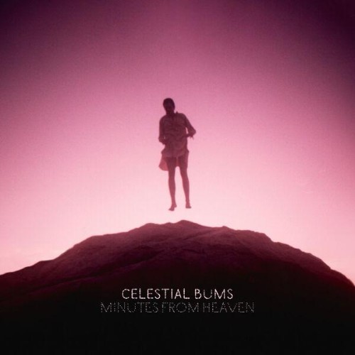 Celestial-Bums-Minutes-From-Heaven-WEB-2026-ENVi-ED.jpg
