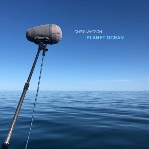 Chris-Watson-Planet-Ocean-V3390-WEB-2026-ENRi-CH.jpg
