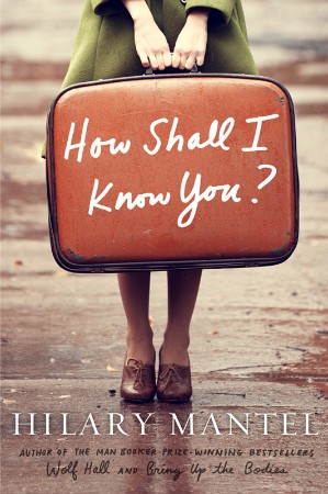 Hilary-Mantel-How-Shall-I-Know-You-2014.jpg