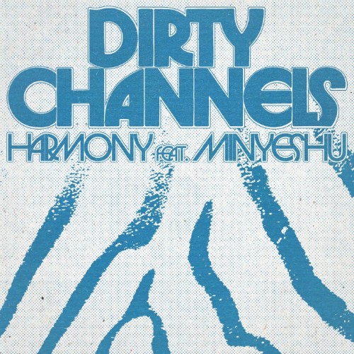 00-dirty-channels-ft-minyeshu-harmony-col001-web-2026-cover.jpg