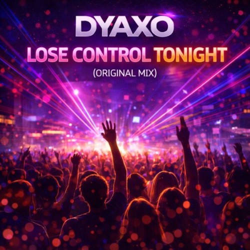 Dyaxo-Lose-Control-Tonight-4069493813456-WEB-2026-Zz-Zz.jpg