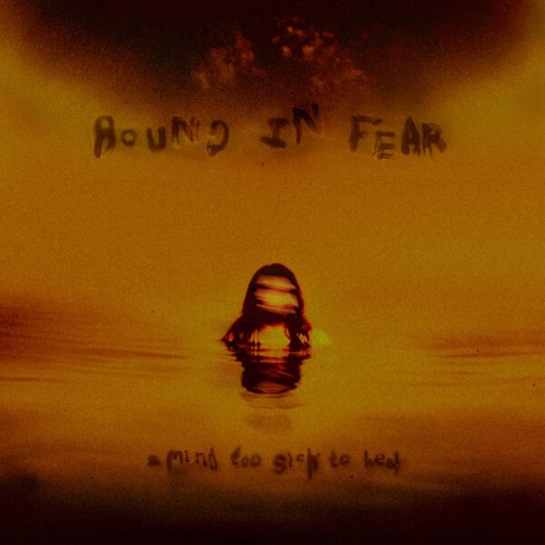 00-bound-in-fear-a-mind-too-sick-to-heal-web-2026.jpg