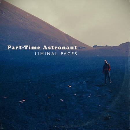 Part-Time-Astronaut-Liminal-Paces-EP-24-BIT-WEB-FLAC-2025-STONERD.jpg