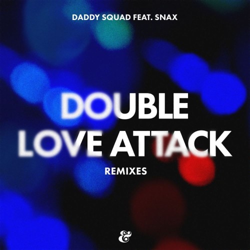 Daddy-Squad-feat-Snax-Double-Love-Attack-Remixes-WEB-2026-YALLA.jpg