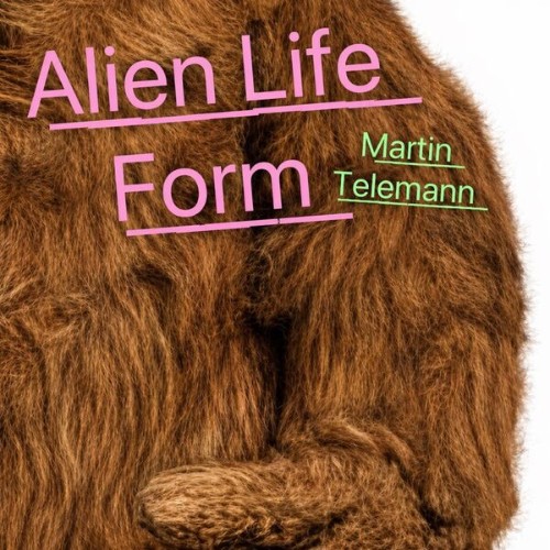 MARTIN-TELEMANN-ALIEN-LIFE-FORM-4068992707044-WEB-2026-Zz-Zz.jpg