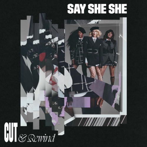 Say-She-She-Cut-Rewind.jpg