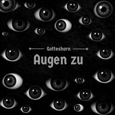 Gotteshorn-Augen-Zu-2025-FLAC-16bit-44-1k-Hz.jpg