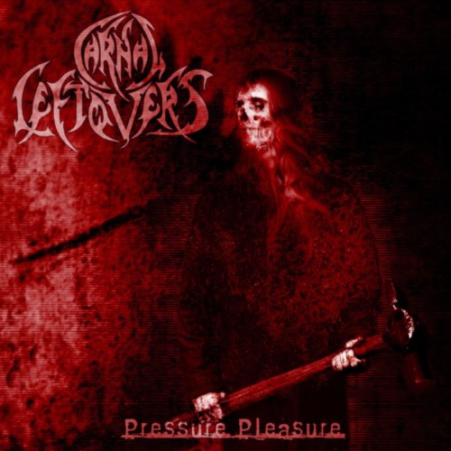 Carnal-Leftovers-Pressure-Pleasure-16BIT-WEB-FLAC-2025-ENTi-TLED.jpg