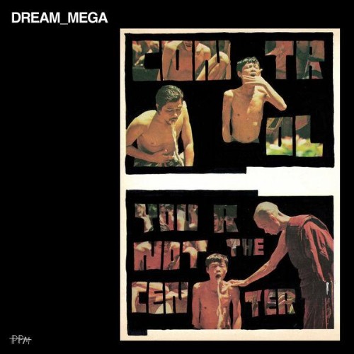 DREAM-MEGA-Control-You-Are-Not-The-Center-WEB-2026-ENRi-CH.jpg