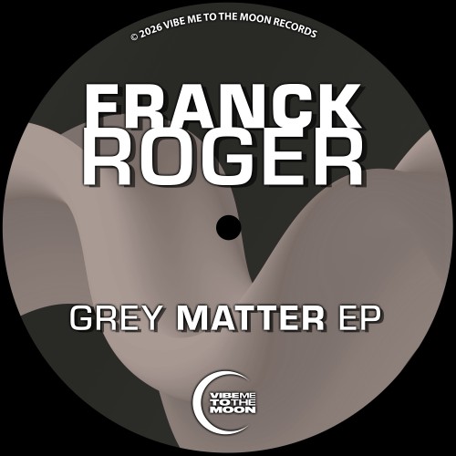 Franck-Roger-Grey-Matter-EP-VIBE035-WEB-2026-BB.jpg