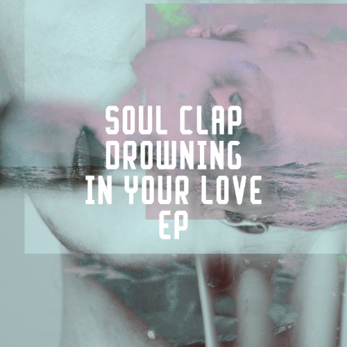 Soul-Clap-Drowning-In-Your-Love-EP-FRD313-WEB-2026-BB.jpg