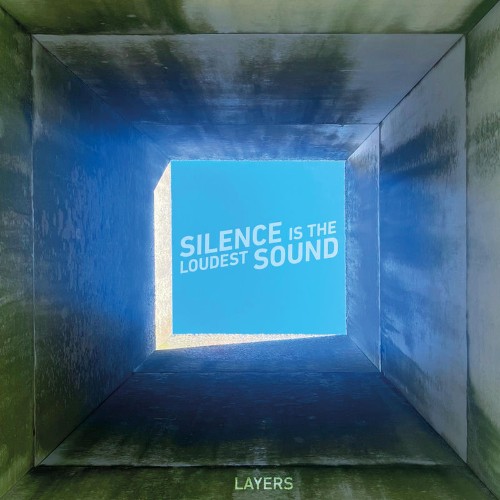 Layers-Silence-Is-The-Loudest-Sound-2026-SDR.jpg