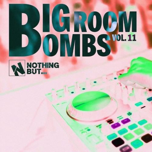 Nothing-But-Big-Room-Bombs-Vol-11.jpg