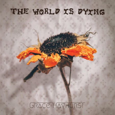 Grace-Hayhurst-The-World-is-Dying-2025-FLAC-24bit-48k-Hz.jpg