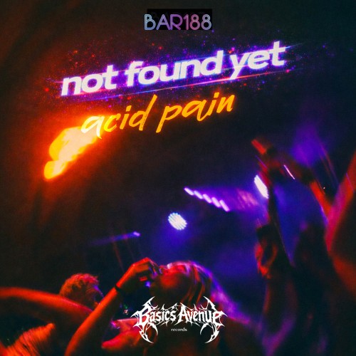 00-not-found-yet-acid-pain-bar188-web-2026-cover.jpg