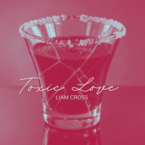 00-liam-cross-toxic-love-lcm260522-web-2026-pic-zzzz.jpg