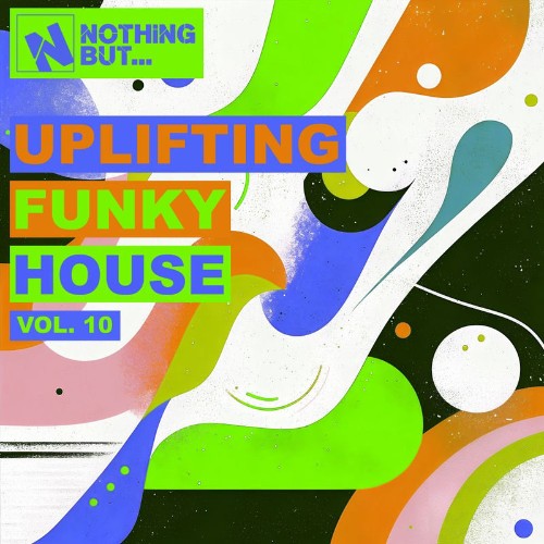 Nothing-But-Uplifting-Funky-House-Vol-10.jpg