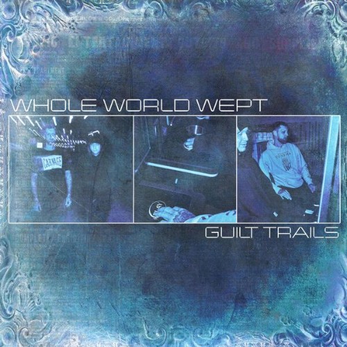 WHOLE-WORLD-WEPT-GUILT-TRAILS-EP-24BIT-48KHZ-WEB-FLAC-2026-OBZEN.jpg