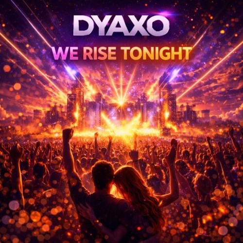 00-dyaxo-we-rise-tonight-4069493854763-single-web-2026-pic-zzzz.jpg
