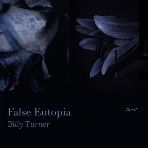 Billy-Turner-False-Eutopia-PT2-EDITSELECT252D-WEB-2026-WAV.jpg
