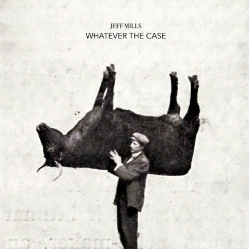 Jeff-Mills-Whatever-The-Case-AX128D-WEB-2026-BB.jpg